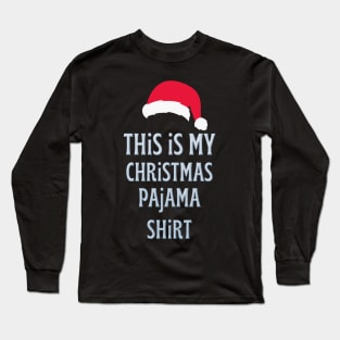 This is My Christmas Pajama Shirt Long Sleeve T-Shirt